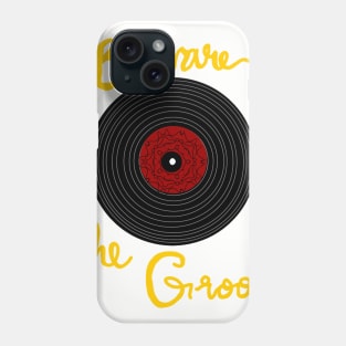 Beware the Groove Phone Case