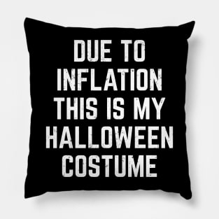 Due to Inflation This Is My Halloween Costume Funny Pillow