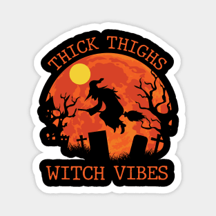 Thick Thighs Witch Vibes Funny Halloween Witch Gift Magnet