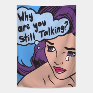 Why Are You Still Talking? Comic Girl Tapestry