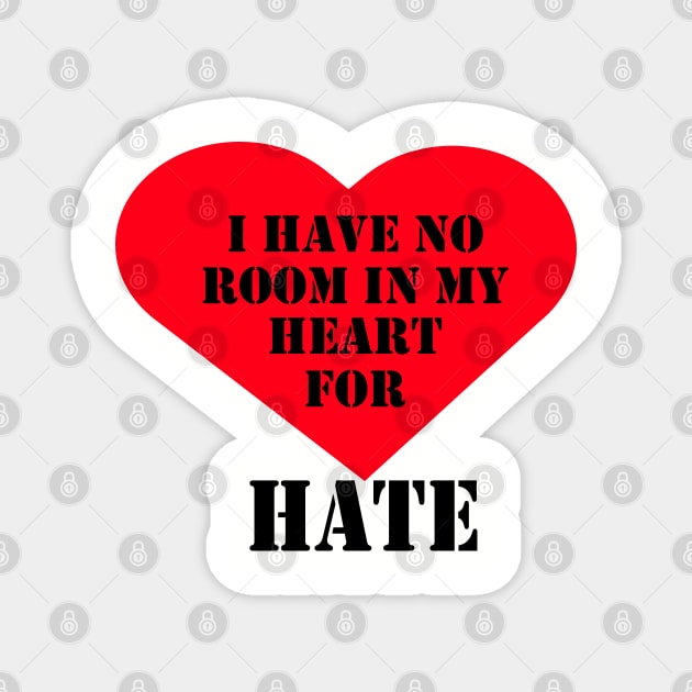 I have no room in my heart for hate Magnet by Woodys Designs