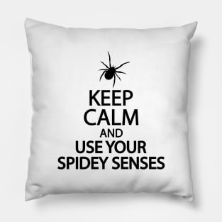 Keep calm and use your spidey senses Pillow