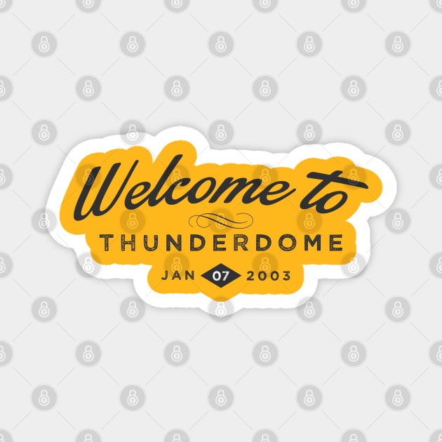 Welcome to Thunderdome Magnet by BrashBerry Studio