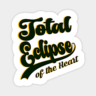 Total Eclipse of the Heart Magnet