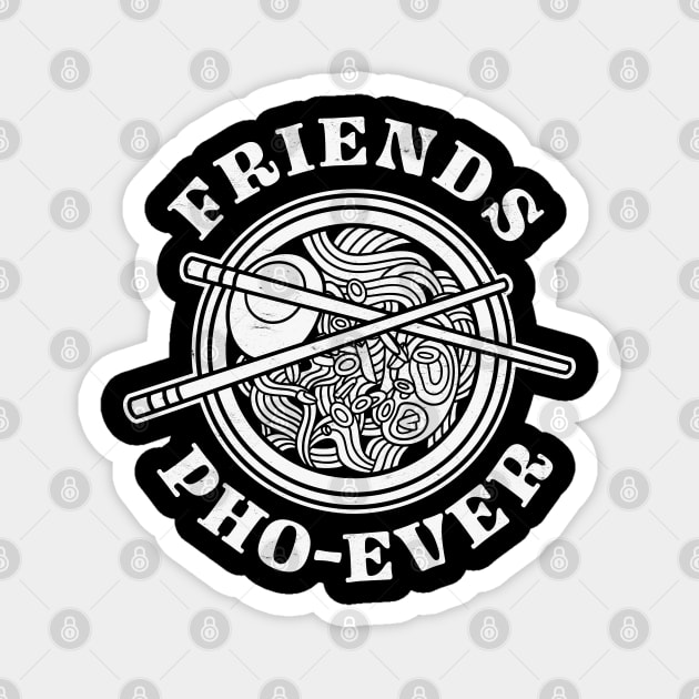 Friends Pho-Ever: Funny Vietnamese Pho Soup Bowl Magnet by TwistedCharm