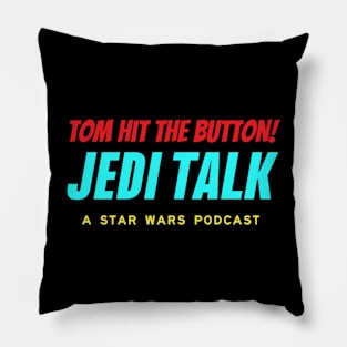 Tom hit the button! Pillow