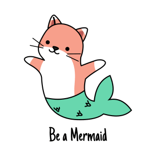 BE A MERMAID T-Shirt