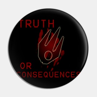 Truth or Consequences Pin