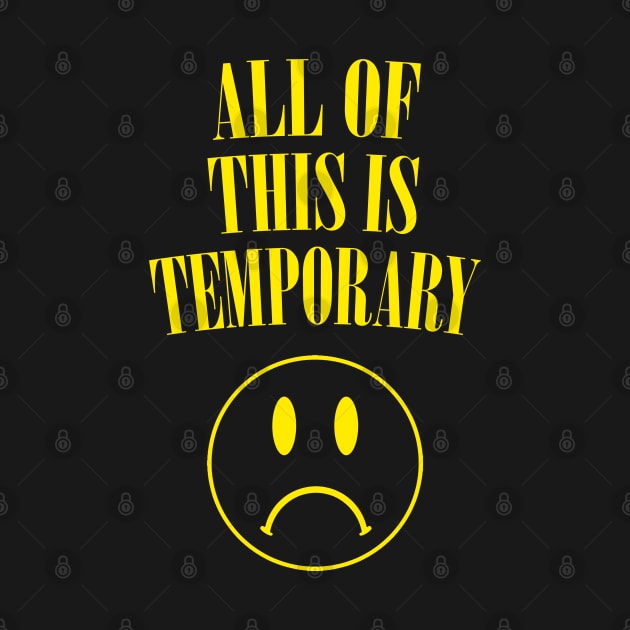 All Of This Is Temporary - Nihilist Statement Design by DankFutura