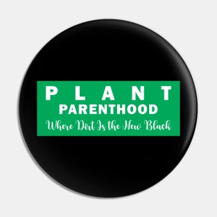 Plant Parenthood: Where Dirt Is the New Black Pin