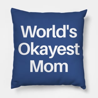 World's Okayest Mom Pillow