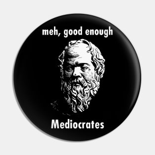 Meh Good Enough - Mediocrates Funny Quote Pin