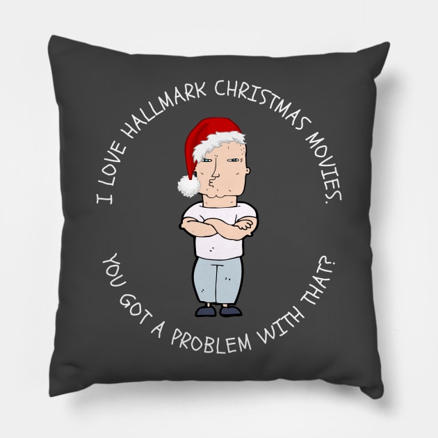 I Love Hallmark Christmas Movies Tough Guy Pillow by TeesForThee