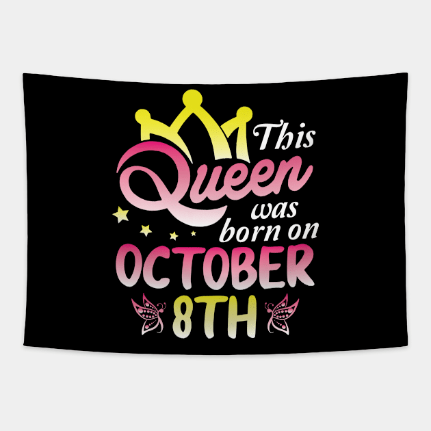 Happy Birthday To Me You Nana Mommy Aunt Sister Wife Daughter This Queen Was Born On October 8th Tapestry by Cowan79