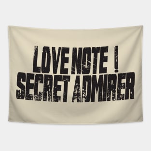 Love note ! secret admirer, funny saying, funny saying kids Tapestry