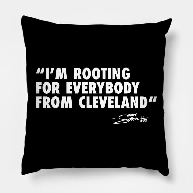 I’m ROOTING FOR EVERYBODY FROM CLEVELAND Pillow by sammiedoesit