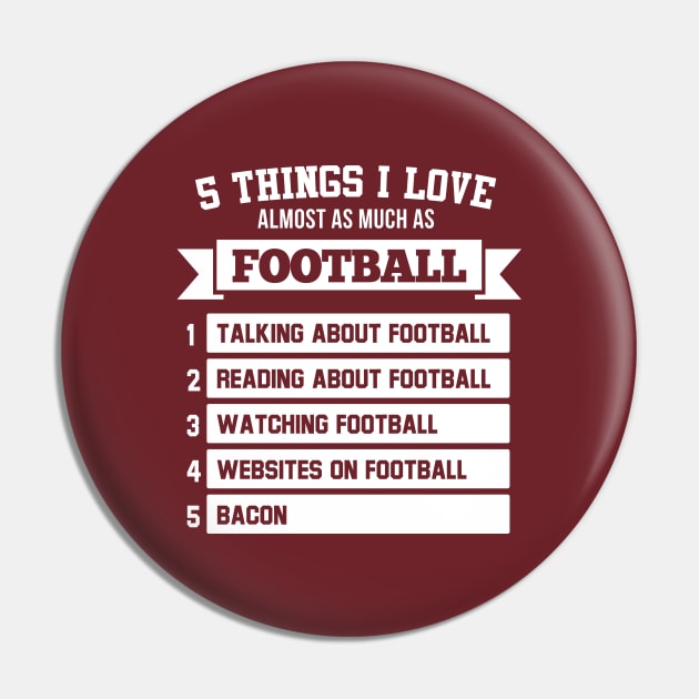 5 Things I Love Almost As Much As Football Pin by Rebus28