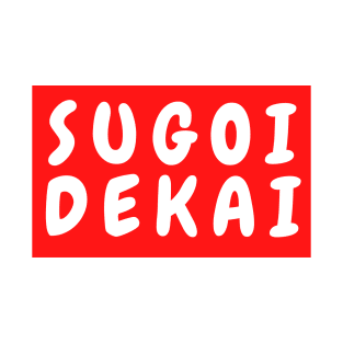 Sugoi Dekai Uzaki Chan T-Shirt