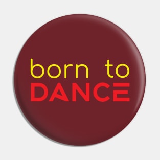 Born To Dance Yellow Red by PK.digart Pin