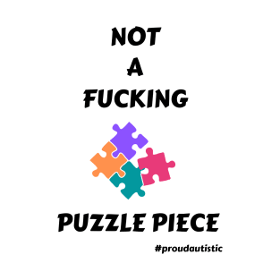 Not A FUCKING Puzzle Piece (White Outline) T-Shirt