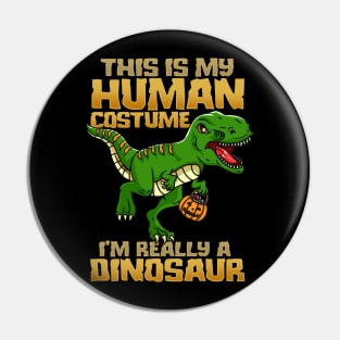 This Is My Human Costume I'm Really A Dinosaur I Halloween design Pin