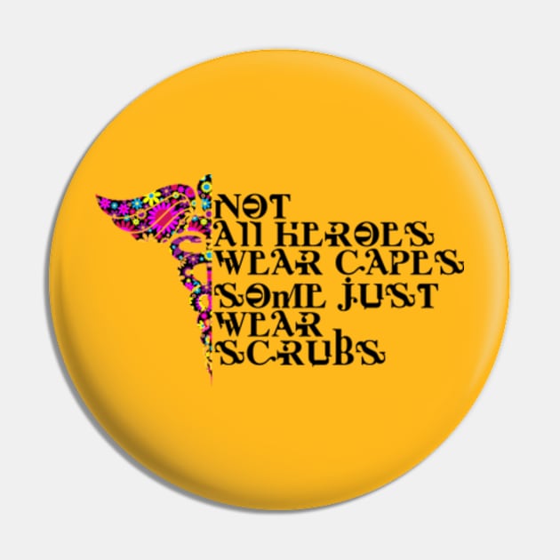 Not All Heroes Wear Capes Some Wear Scrubs Pin by Litaru