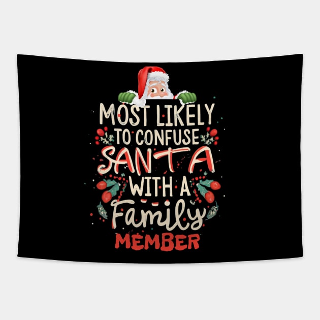 Most Likely to Confuse Santa With a Family Member Christmas Mix-Ups Tapestry by Positive Designer