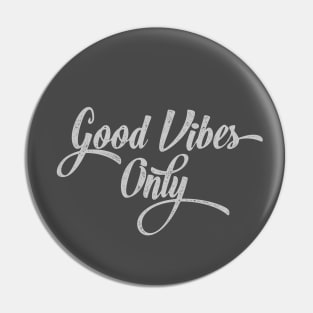 Good vibes only Pin