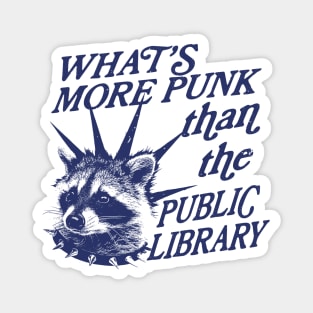 What’s more punk than the public library, Support Public Libraries shirt, vintage funny  raccoon meme shirt, feral raccoon Magnet