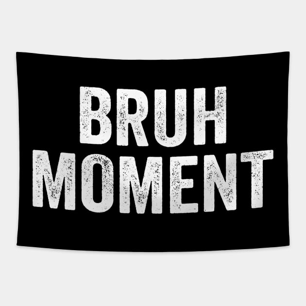 Bruh Moment 2020 Funny Meme Tapestry by Eyes4