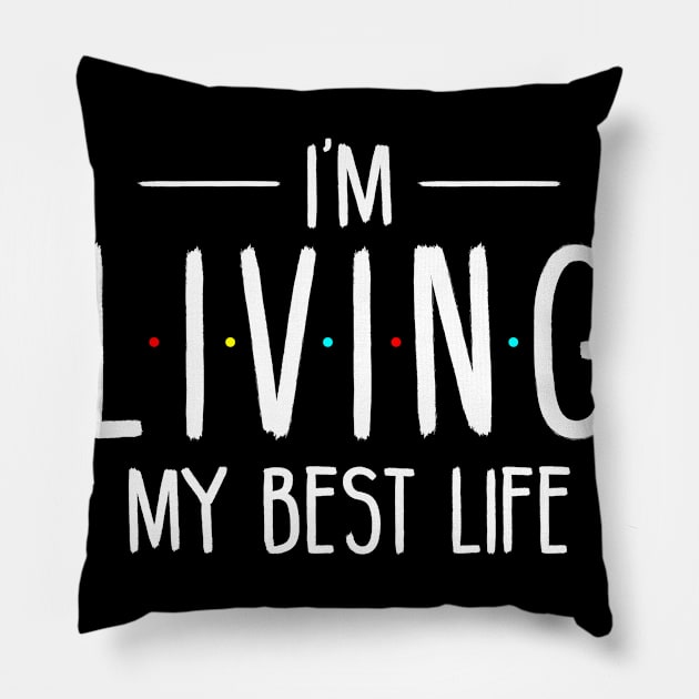 I'm Living My Best Life Pillow by SimonL