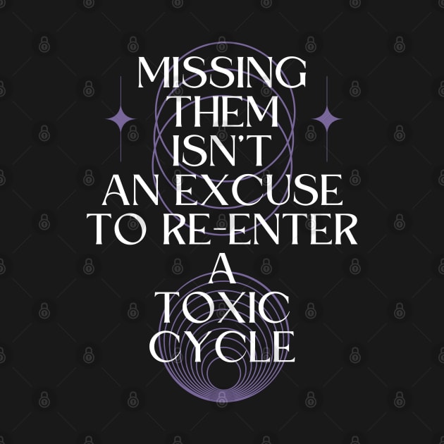 Missing Them Isn't an Excuse to Re-Enter a Toxic Cycle by Millusti