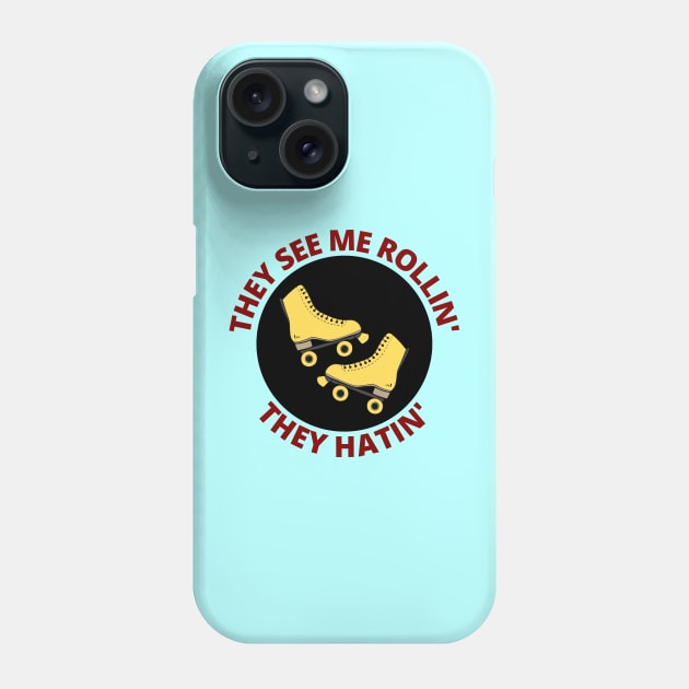 They See Me Rollin They Hatin | Roller Skates Pun Phone Case by Allthingspunny