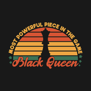 Most Powerful Piece In The Game Funny Gift Idea For black Queen T-Shirt