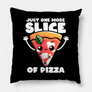 Just one more slice Pillow