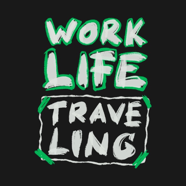 Work Life Traveling by teeszone_design