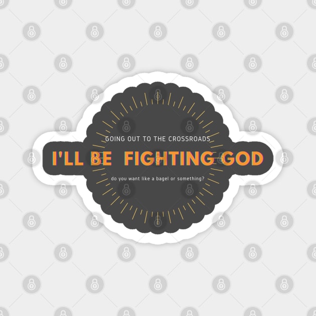 going to fight god do you need anything? Magnet by goblinbabe