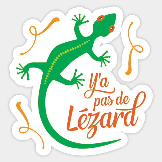 There's No Lizard Funny French Expression - Lizard - Sticker | TeePublic There's No Lizard Funny French Expression - Lizard - Sticker | TeePublic