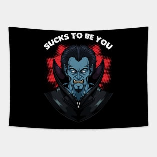 Sucks To Be You - Funny Vampire Dracula Pun Tapestry