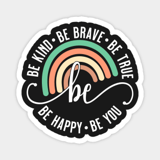 Rainbow Be Kind Be Brave Be True Be Happy Be You Magnet