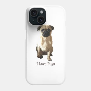 I Love Pugs Phone Case