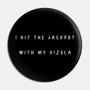 I hit the jackpot with my Vizsla Pin