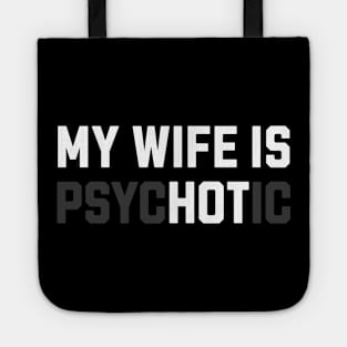 My Wife is Psychotic Funny Tote