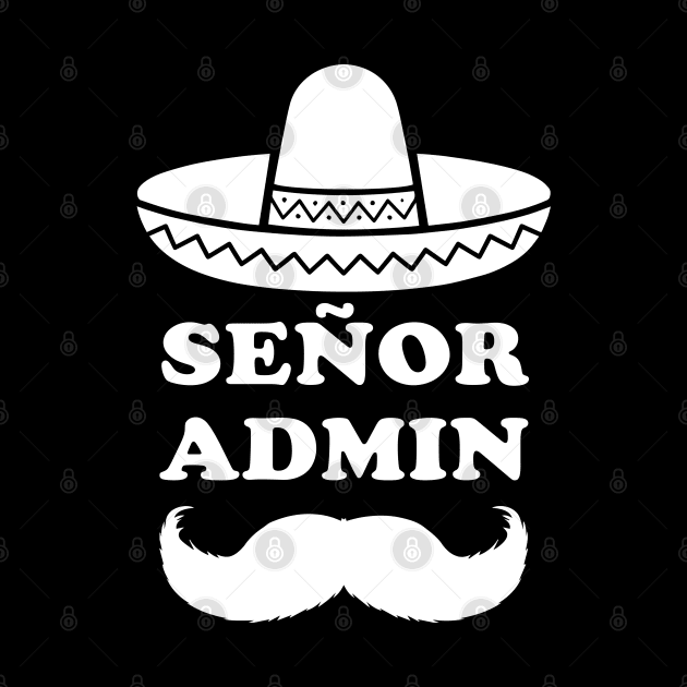 Señor Admin (Senior Administrator) by shirtonaut