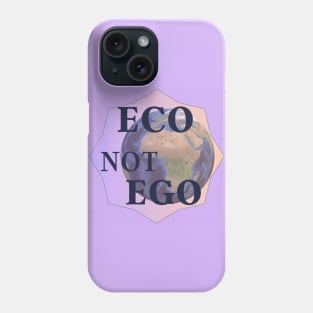 "Eco Not Ego" Sustainable Lifestyle Design | Environmentally Friendly Stickers, T-Shirts and More! Phone Case