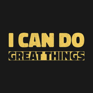 I can Do Great Things T-Shirt