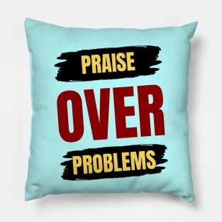 Praise Over Problems | Christian Pillow