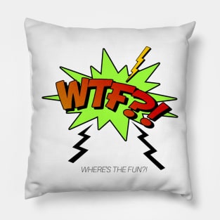 WTF?! - Where is the FUN Pillow