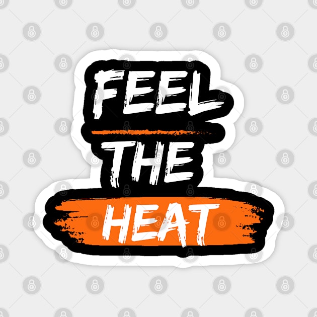 Feel The Heat Buddy Magnet by Dippity Dow Five