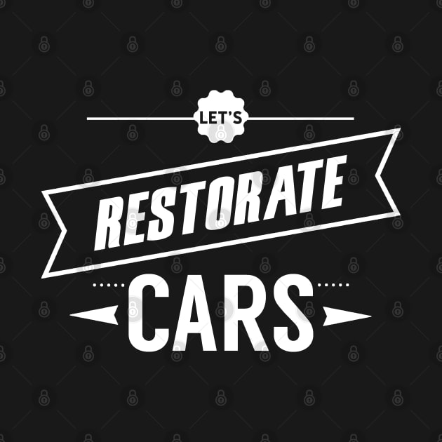 Restore Cars Vehicle Repair Car Restoration Oldtimer by dr3shirts